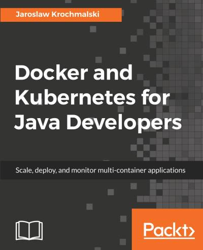 دانلود کتاب Docker and Kubernetes for Java Developers
