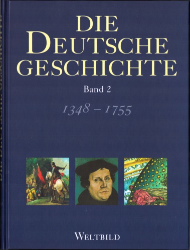 دانلود کتاب Die Deutsche Geschichte. Band 2. 1348 – 1755