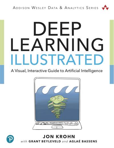دانلود کتاب Deep Learning Illustrated: A Visual, Interactive Guide to Artificial Intelligence