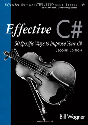 دانلود کتاب Effective C# (Covers 4.0): 50 Specific Ways to Improve Your (2nd Edition) (Effective Software Development Series