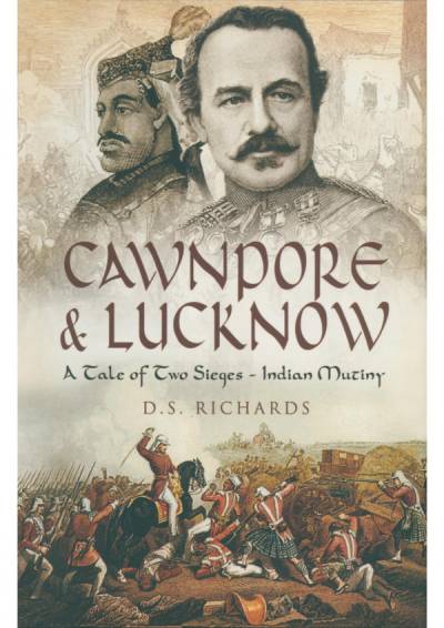 دانلود کتاب Cawnpore & Lucknow: A Tale of Two Sieges – Indian Mutiny