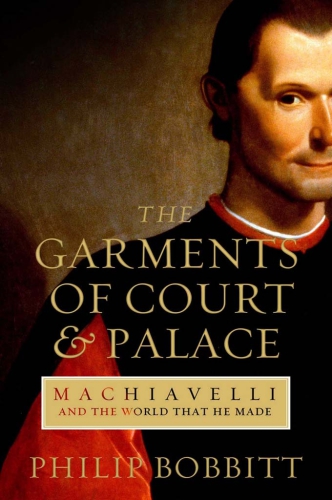 دانلود کتاب The Garments of Court and Palace: Machiavelli World That He Made