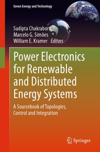 دانلود کتاب Power Electronics for Renewable and Distributed Energy Systems: A Sourcebook of Topologies, Control Integration