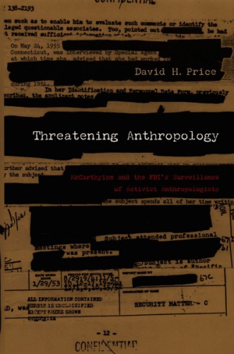 دانلود کتاب Threatening Anthropology: McCarthyism and the FBI’s Surveillance of Activist Anthropologists
