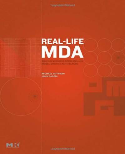 دانلود کتاب Real-Life MDA: Solving Business Problems with Model Driven Architecture (The MK/OMG Press
