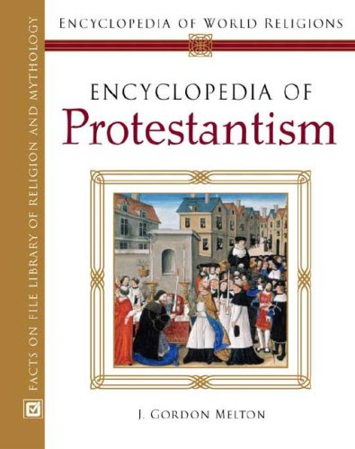 دانلود کتاب Encyclopedia Of Protestantism (Encyclopedia World Religions