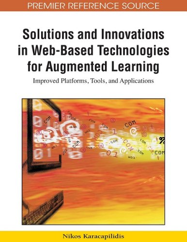 دانلود کتاب Solutions and Innovations in Web-Based Technologies for Augmented Learning: Improved Platforms, Tools, Applications