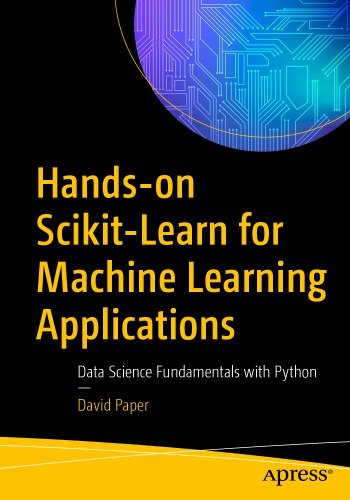 دانلود کتاب Hands-on Scikit-Learn for Machine Learning Applications: Data Science Fundamentals with Python