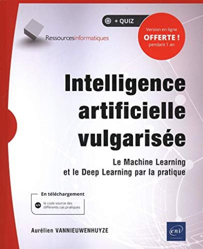 دانلود کتاب Intelligence artificielle vulgarisée: Le machine learning et deep par la pratique