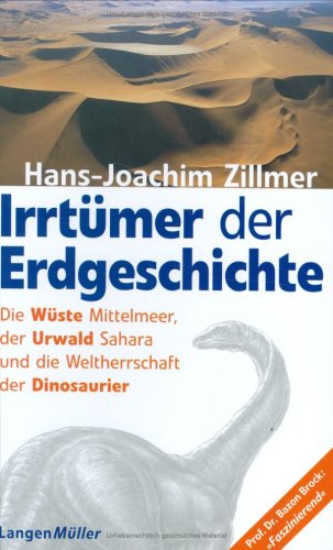 دانلود کتاب Irrtümer der Erdgeschichte – Die Wüste Mittelmeer, Urwald Sahara und Weltherrschaft Dinosaurier. Urzeit war gestern