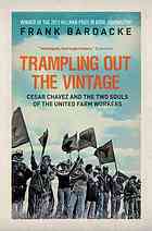 دانلود کتاب Trampling out the vintage : Cesar Chavez and two souls of United Farm Workers