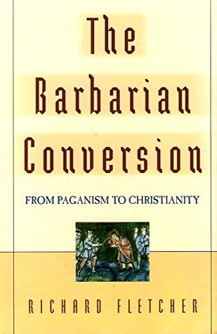 دانلود کتاب The Barbarian Conversion: From Paganism to Christianity