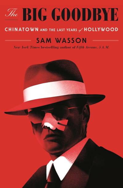 دانلود کتاب The Big Goodbye: Chinatown and Last Years of Hollywood