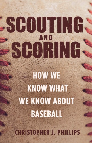 دانلود کتاب Scouting and Scoring: How We Know What about Baseball