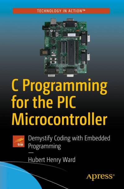 دانلود کتاب C Programming for the PIC Microcontroller: Demystify Coding with Embedded