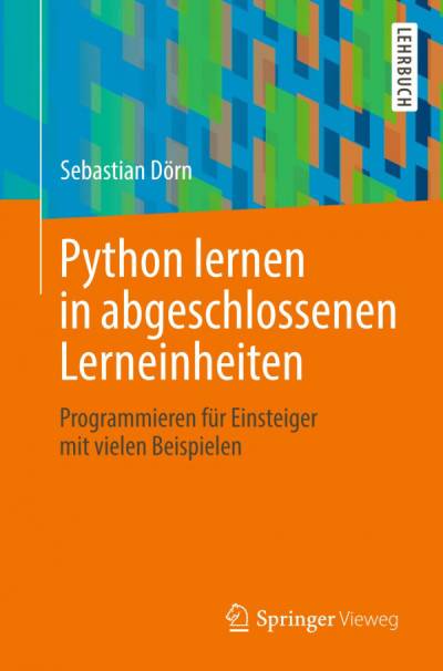 دانلود کتاب Python lernen in abgeschlossenen Lerneinheiten: Programmieren für Einsteiger mit vielen Beispielen