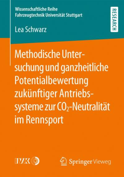 دانلود کتاب Methodische Untersuchung und ganzheitliche Potentialbewertung zukünftiger Antriebssysteme zur CO2-Neutralität im Rennsport