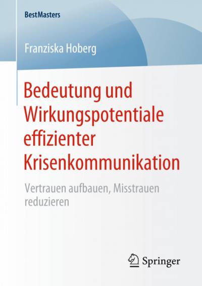 دانلود کتاب Bedeutung und Wirkungspotentiale effizienter Krisenkommunikation: Vertrauen aufbauen, Misstrauen reduzieren