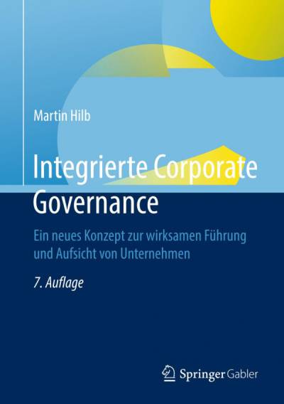 دانلود کتاب Integrierte Corporate Governance: Ein neues Konzept zur wirksamen Führung und Aufsicht von Unternehmen