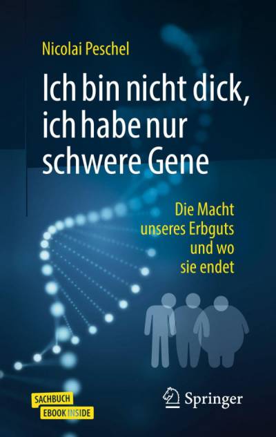دانلود کتاب Ich bin nicht dick, habe nur schwere Gene: Die Macht unseres Erbguts und wo sie endet