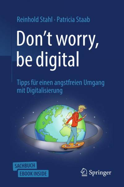 دانلود کتاب Don’t worry, be digital: Tipps für einen angstfreien Umgang mit Digitalisierung