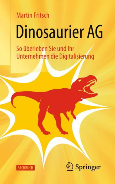 دانلود کتاب Dinosaurier AG: So überleben Sie und Ihr Unternehmen die Digitalisierung
