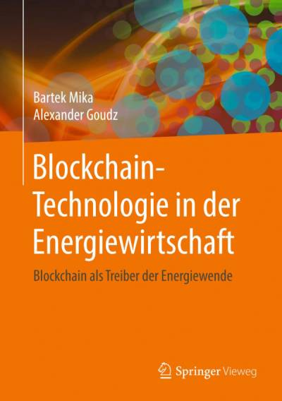 دانلود کتاب Blockchain-Technologie in der Energiewirtschaft: Blockchain als Treiber Energiewende