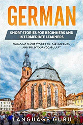 دانلود کتاب German Short Stories for Beginners and Intermediate Learners: Engaging to Learn Build Your Vocabulary (2nd Edition)