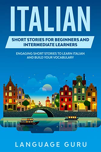 دانلود کتاب Italian Short Stories for Beginners and Intermediate Learners: Engaging to Learn Build Your Vocabulary