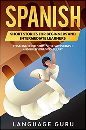 دانلود کتاب Spanish Short Stories for Beginners and Intermediate Learners: Engaging to Learn (2nd Edition)