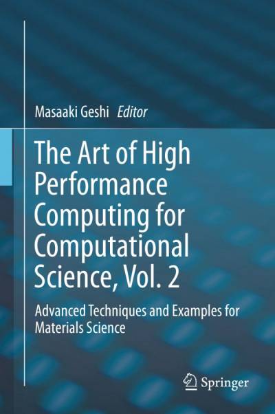 دانلود کتاب The Art of High Performance Computing for Computational Science, Vol. 2: Advanced Techniques and Examples Materials Science