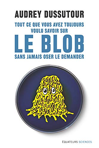 دانلود کتاب Tout ce que vous avez toujours voulu savoir sur le blob sans jamais oser demander