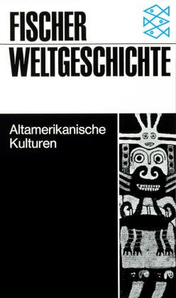 دانلود کتاب Fischer Weltgeschichte, Bd.21, Altamerikanische Kulturen