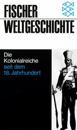 دانلود کتاب Fischer Weltgeschichte, Bd.29, Die Kolonialreiche seit dem 18. Jahrhundert