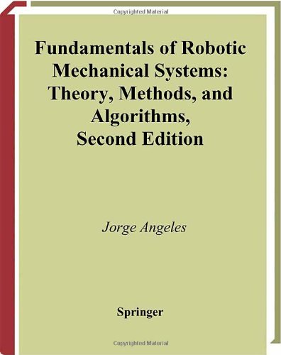 دانلود کتاب Fundamentals of Robotic Mechanical Systems: Theory, Methods, and Algorithms