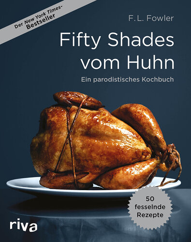 دانلود کتاب Fifty Shades vom Huhn · Ein parodistisches Kochbuch