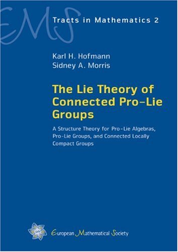 دانلود کتاب The Lie Theory of Connected Pro-Lie Groups: A Structure for Algebras, Groups, and Locally Compact Groups