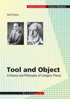 دانلود کتاب Tool and Object. A Historic-Philosophy of Category Theory: History Philosophy Theory