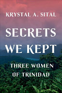 دانلود کتاب Secrets We Kept: Three Women of Trinidad