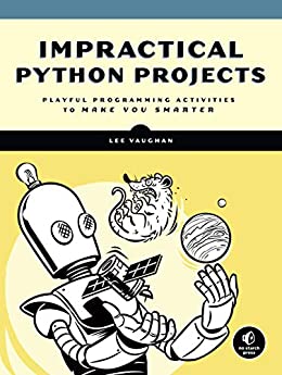 دانلود کتاب Impractical Python Projects: Playful Programming Activities to Make You Smarter
