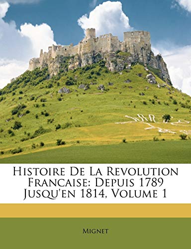 دانلود کتاب Histoire de la Révolution française depuis 1789 jusqu’en 1814