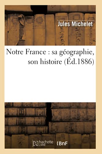 دانلود کتاب Notre France, sa géographie, son histoire