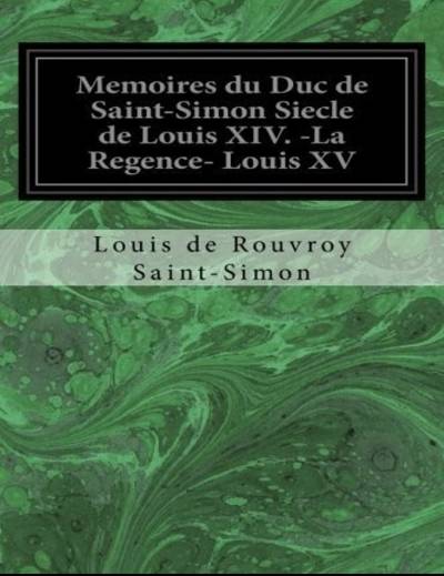دانلود کتاب Mémoires du duc de Saint-Simon. Siècle Louis XIV, la régence, XV