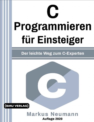 دانلود کتاب C Programmieren: für Einsteiger: Der leichte Weg zum C-Experten (Einfach Programmieren lernen 8)