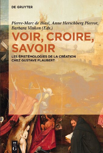 دانلود کتاب Voir, Croire, Savoir. Les épistémologies de la création chez Gustave Flaubert