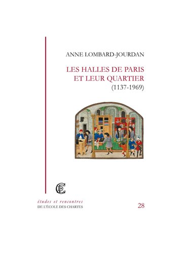 دانلود کتاب Les halles de Paris et leur quartier (1137-1969)