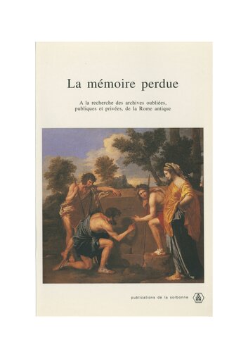 دانلود کتاب La mémoire perdue: À recherche des archives oubliées, publiques et privées, de Rome antique
