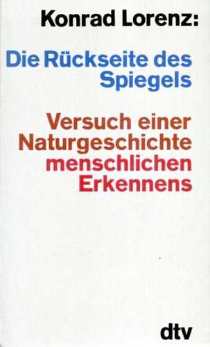 دانلود کتاب Die Rückseite des Spiegels – Neuer Versuch einer Naturgeschichte menschlichen Erkennens
