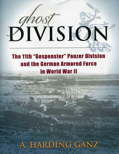 دانلود کتاب Ghost Division: The 11th “Gespenster” Panzer Division and German Armored Force in World War II