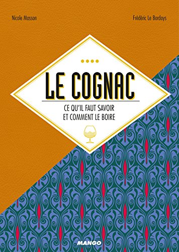 دانلود کتاب Le cognac, ce qu’il faut savoir et comment boire (Alcools) (French Edition)